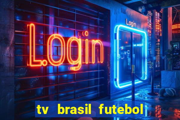 tv brasil futebol da hora